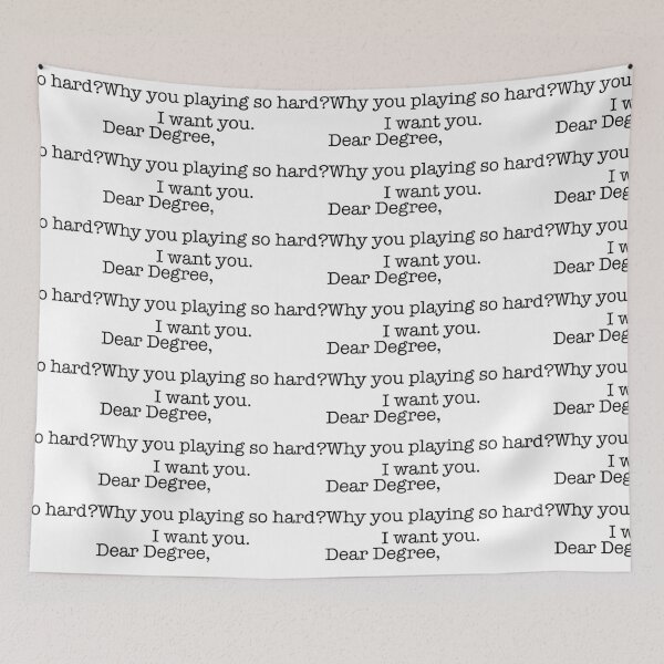 Item preview, Dear Degree, What You Playing So Hard? designed and sold by lfinkbeiner12.