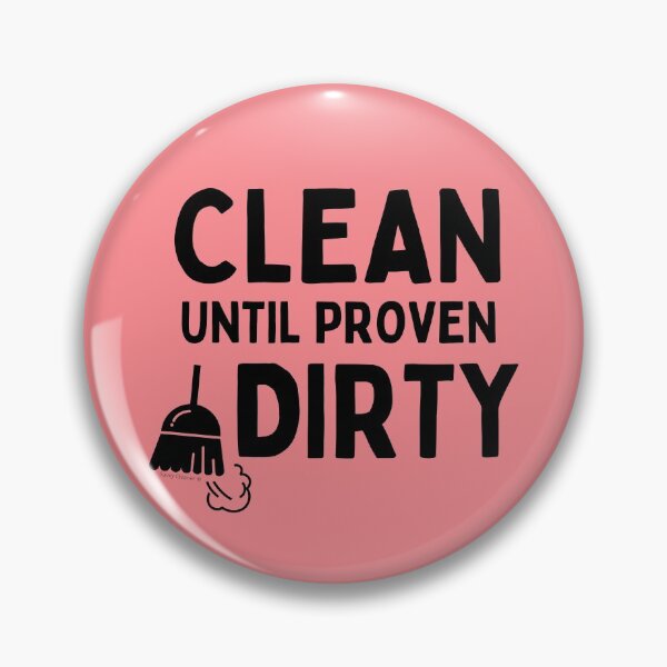 Item preview, Clean Until Proven Dirty Funny Janitor Housekeeping Cleaners designed and sold by SavvyCleaner.