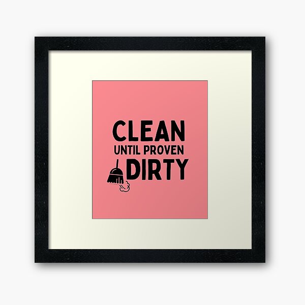 Item preview, Clean Until Proven Dirty Funny Janitor Housekeeping Cleaners designed and sold by SavvyCleaner.