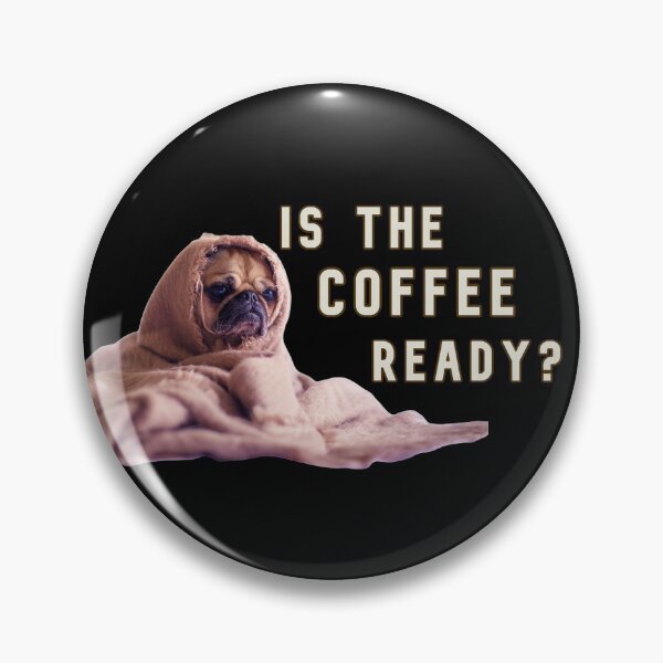 Item preview, Is The Coffee Ready? Cute Pug! designed and sold by KathteeDesign.