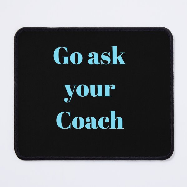 Item preview, Go ask your coach designed and sold by Spasija.