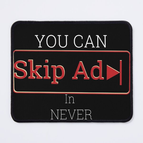 Item preview, You can Skip Ad In NEVER:Ad Break: Skip Ad Youtube designed and sold by MAEffects.