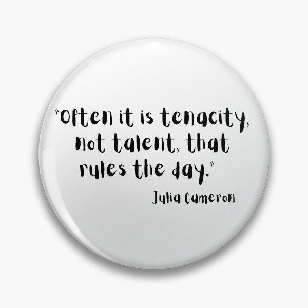 Item preview, Julia Cameron Quote, Tenacity verses Talent designed and sold by timg58.