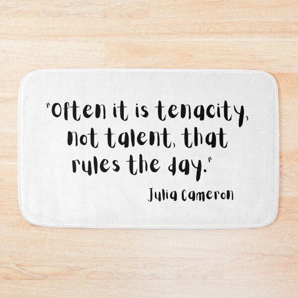 Item preview, Julia Cameron Quote, Tenacity verses Talent designed and sold by timg58.