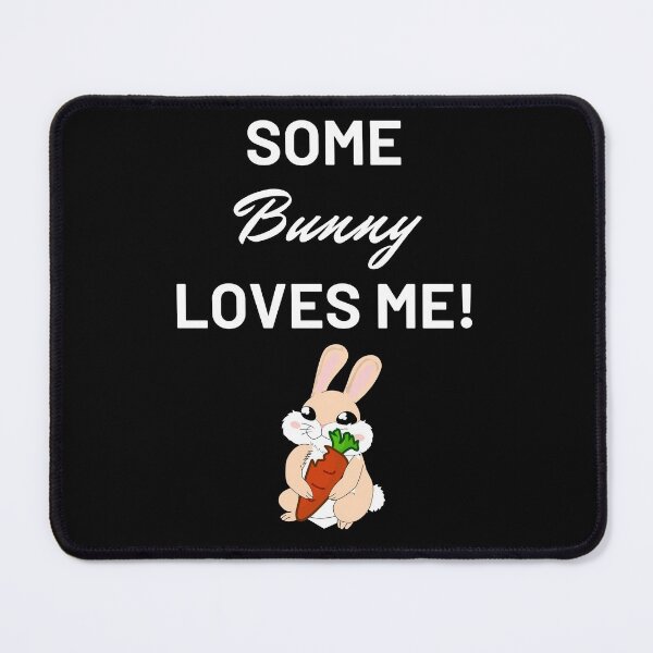 Item preview, Some Bunny Loves Me too, white text designed and sold by JRice66.