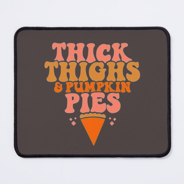 Item preview, Thick Thighs And Pumpkin Pies designed and sold by chanat3659.