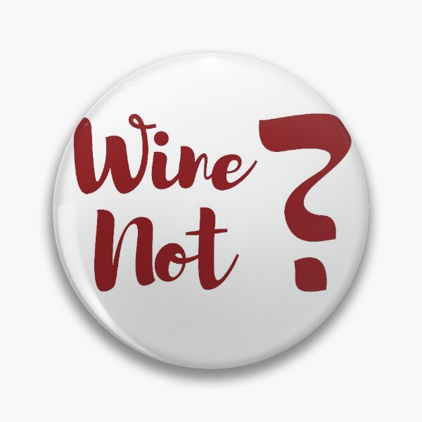 Item preview, Wine Not | Funny Wine Phrase designed and sold by mschubbybunny.