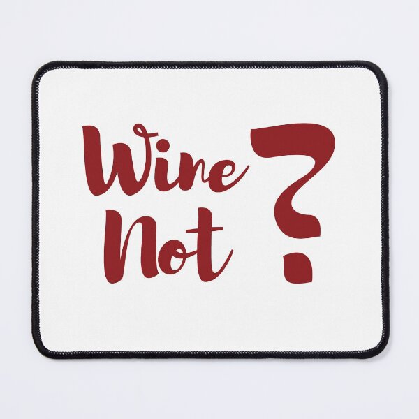 Item preview, Wine Not | Funny Wine Phrase designed and sold by mschubbybunny.