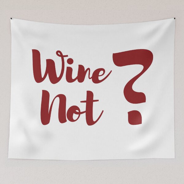 Item preview, Wine Not | Funny Wine Phrase designed and sold by mschubbybunny.