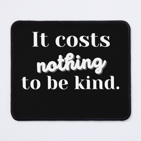 Item preview, It Costs Nothing to Be Kind. Encouragement designed and sold by expatessentials.