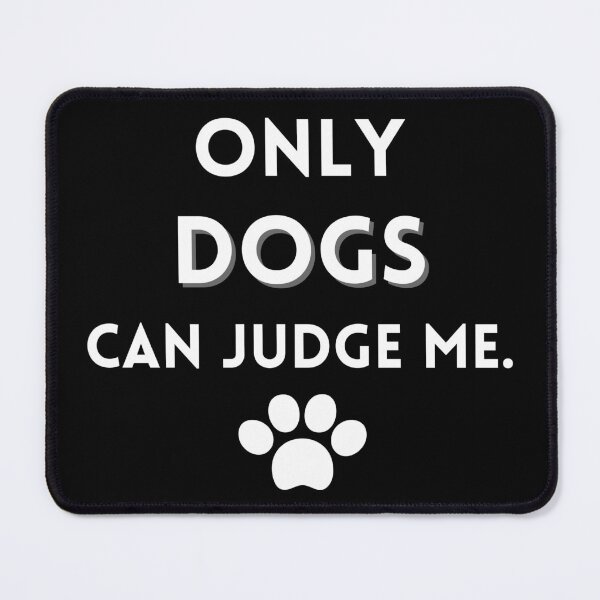 Item preview, Only DOGS Can Judge Me. Dog Lover and Owners designed and sold by expatessentials.