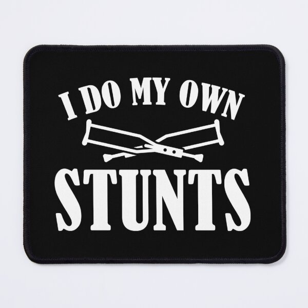 Item preview, I do my own stunts designed and sold by pnkpopcorn.