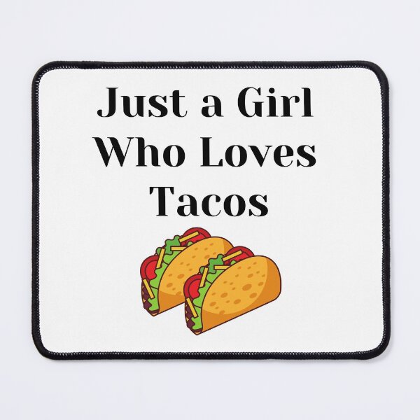 Item preview, Just a Girl Who Loves Tacos designed and sold by JRice66.