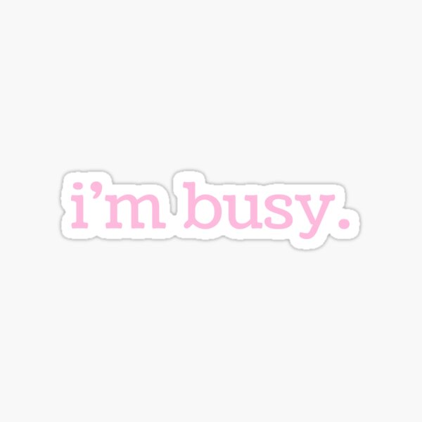 Item preview, i'm busy designed and sold by bhipp94.