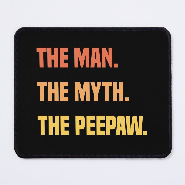 Item preview, The Man The Myth The Peepaw designed and sold by medbdj.