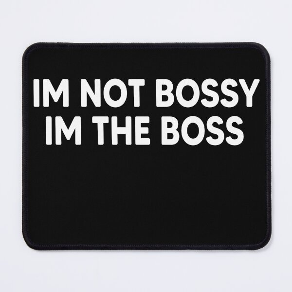 Item preview, I'm Not Bossy, I'm the Boss Quote (Black on White) designed and sold by Heddar Badreddine.