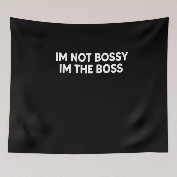 Item preview, I'm Not Bossy, I'm the Boss Quote (Black on White) designed and sold by Heddar Badreddine.