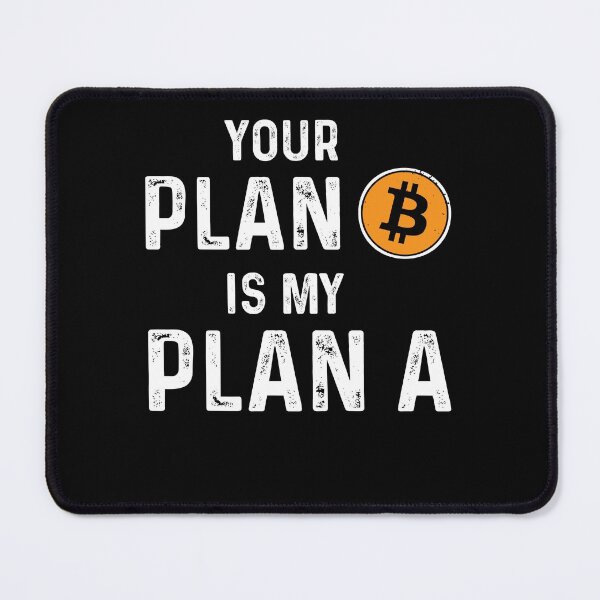 Item preview, Your Plan B Is My Plan A Crypto Btc Cryptocurrency Investor designed and sold by iceteeselling.