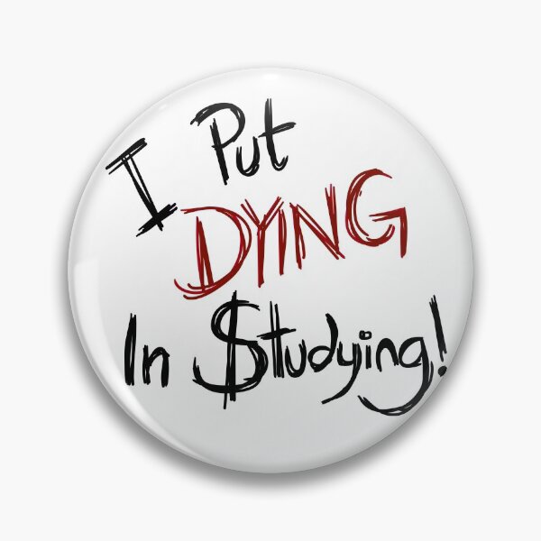 Item preview, I put dying in studying  designed and sold by Screwnut.
