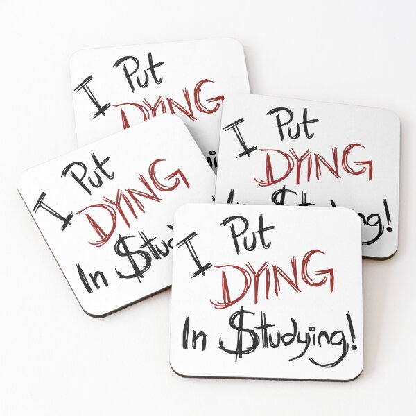 Item preview, I put dying in studying  designed and sold by Screwnut.