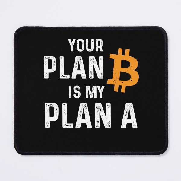 Item preview, Your Plan B Is My Plan A Crypto Btc Cryptocurrency Investor designed and sold by iceteeselling.