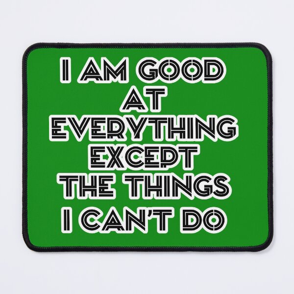 Item preview, Mi-Nyeo– "I Am Good At Everything, Except The Things I Can’t Do". designed and sold by ArtistPlayStore.
