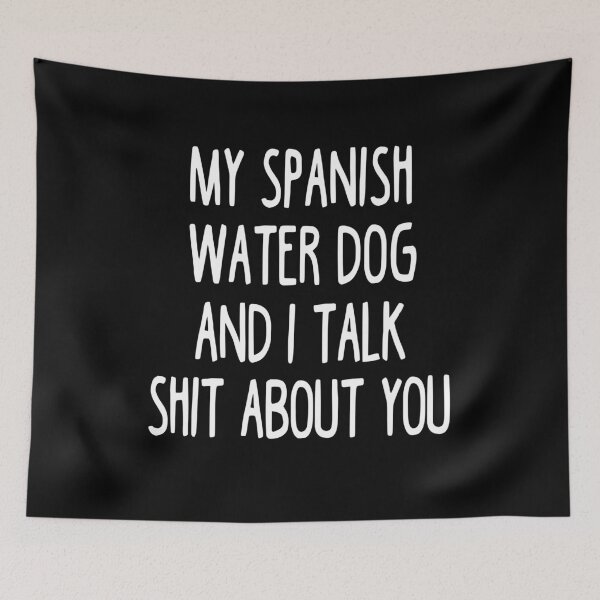 Item preview, I Work Hard So My Spanish Water Dog Can Have A Better Life designed and sold by clickmostro.