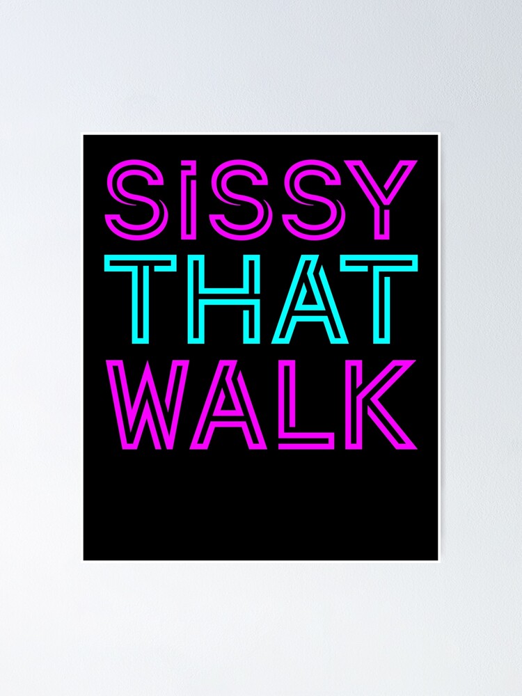 Kejser Modstand destillation Sissy that Walk" Poster for Sale by assco | Redbubble