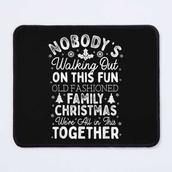 Item preview, Nobody's Walking Out On This Fun Old Family Christmas Xmas designed and sold by pinkard.