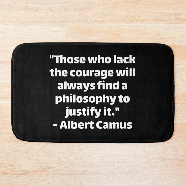 Item preview, Albert Those who lack the courage will always find a philosophy to justify it designed and sold by Texterous.