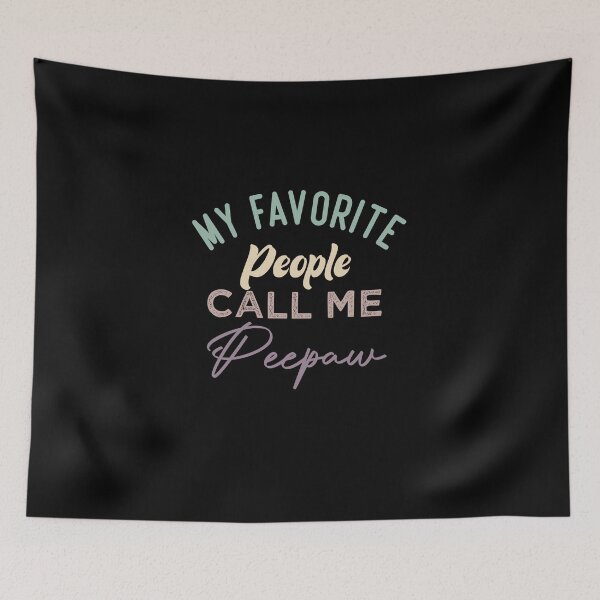 Item preview, My Favorite People Call Me Peepaw designed and sold by medbdj.
