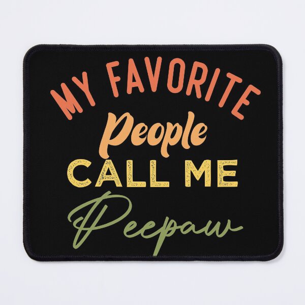 Item preview, My Favorite People Call Me Peepaw designed and sold by medbdj.