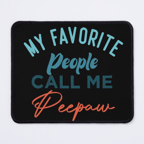 Item preview, My Favorite People Call Me Peepaw designed and sold by medbdj.