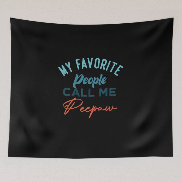 Item preview, My Favorite People Call Me Peepaw designed and sold by medbdj.