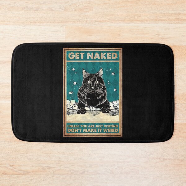 Item preview, Black Cat In Bathroom - Get Naked Unless You Are Just Visiting Don't Make It Weird designed and sold by PaulaSpringArt.