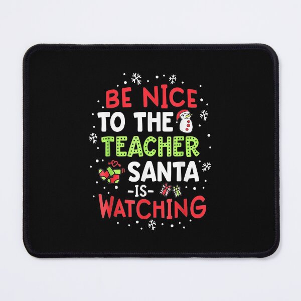 Item preview, Be Nice To The Teacher Santa Is Watching School Christmas designed and sold by juscitemaim.