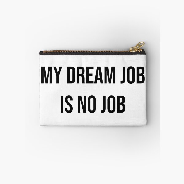 Item preview, My dream job is no job. b designed and sold by Skelbunny.