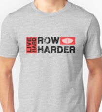 Live hard row harder Unisex T-Shirt