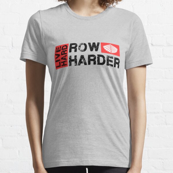 Live hard row harder Essential T-Shirt