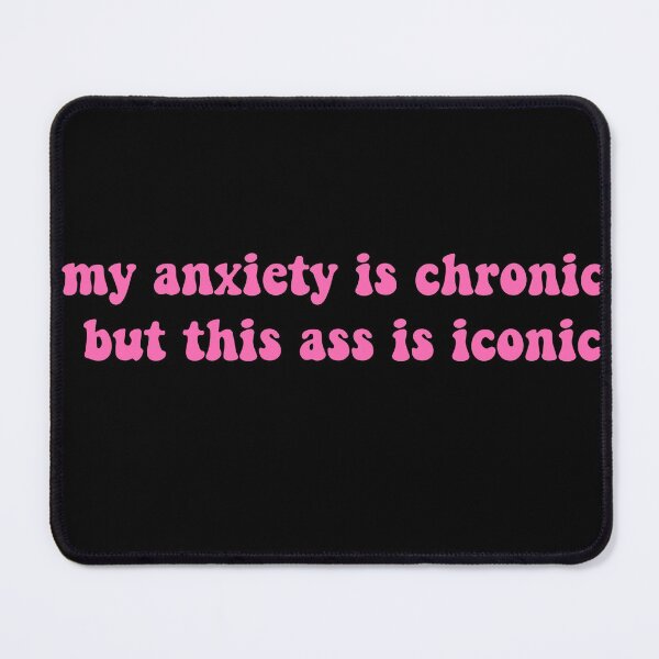 Item preview, my anxiety is chronic but this ass is iconic Sticker designed and sold by sticker-vault.