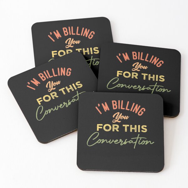 Item preview, I'm Billing You For This Conversation designed and sold by medbdj.