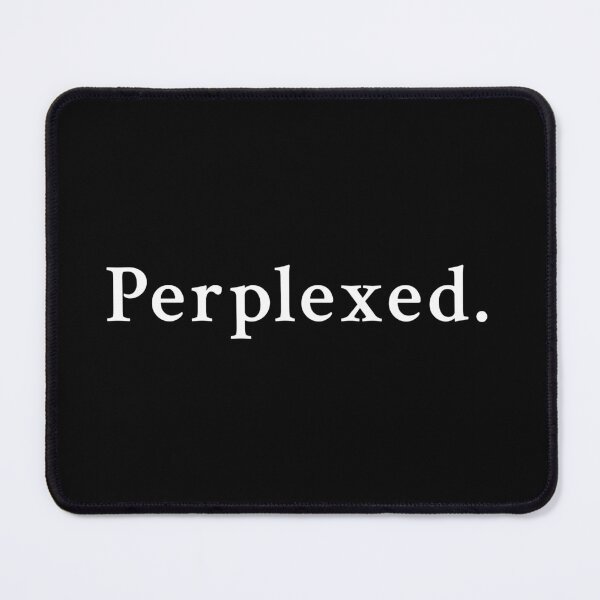 Item preview, Perplexed designed and sold by OrenjiMan.