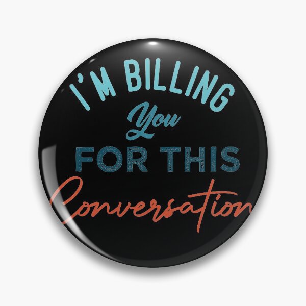 Item preview,  I'm Billing You For This Conversation designed and sold by medbdj.