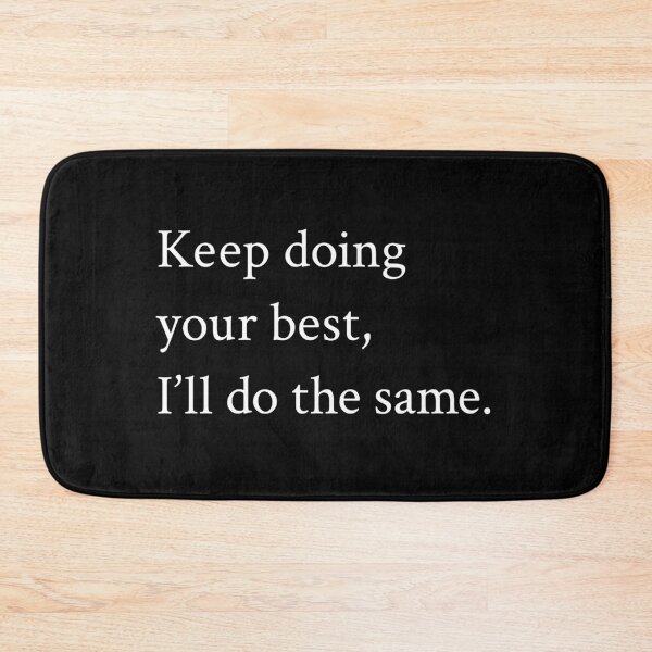 Item preview, Keep doing your best, I'll do the same designed and sold by OrenjiMan.