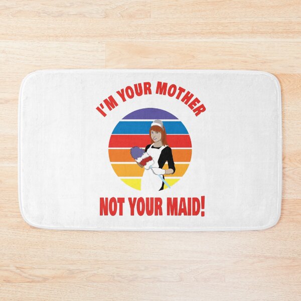 Item preview, I’m Your Mother Not Your Maid! Clean Your Room designed and sold by TJHstudio.