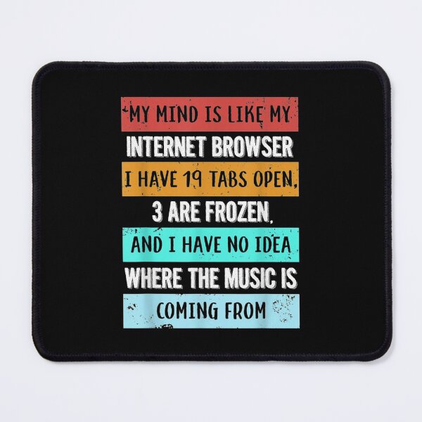 Item preview, my mind is like my internet browser designed and sold by wi trendshop.