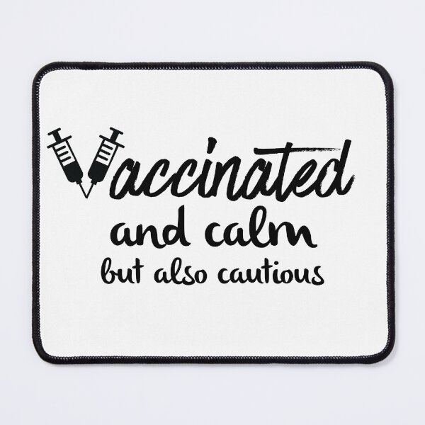 Item preview, Vaccinated and Calm but Cautious Saying Black Text designed and sold by AMSonArt.