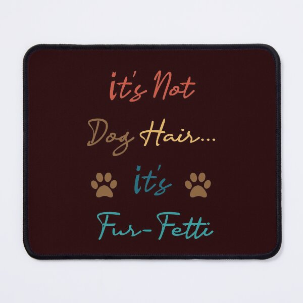 Item preview, It's Not Dog Hair...It's Fur-Fetti Shirt, Dog Lover Shirt, Dog Mom, Dog Shirt, Dog Lover Gift, Funny Dog Shirt, Fur Mama Shirt, Dog Mom, Dog designed and sold by midodesign20.