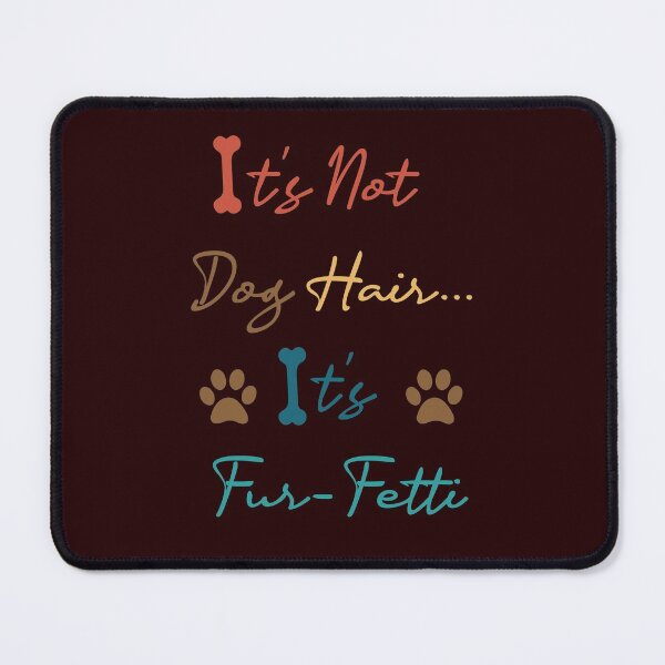 Item preview, It's Not Dog Hair...It's Fur-Fetti Shirt, Dog Lover Shirt, Dog Mom, Dog Shirt, Dog Lover Gift, Funny Dog Shirt, Fur Mama Shirt, Dog Mom, Dog designed and sold by midodesign20.