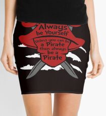 Always be yourself unless you can be a pirate Pirate Mini Skirt
